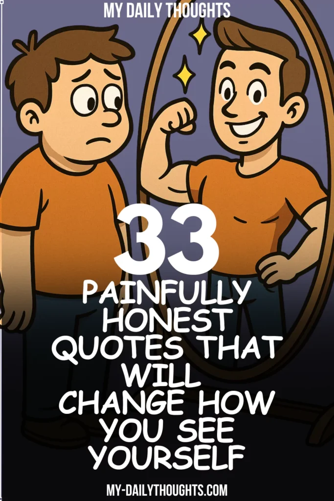 33 Painfully Honest Quotes That Will Change How You See Yourself