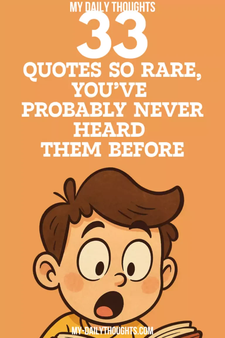 33 Quotes So Rare, You’ve Probably Never Heard Them Before