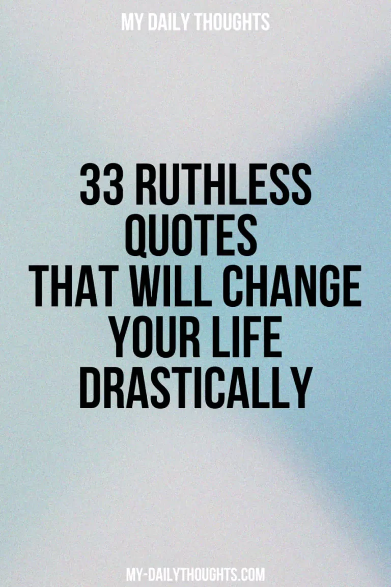 33 Ruthless Quotes That Will Change Your Life Drastically