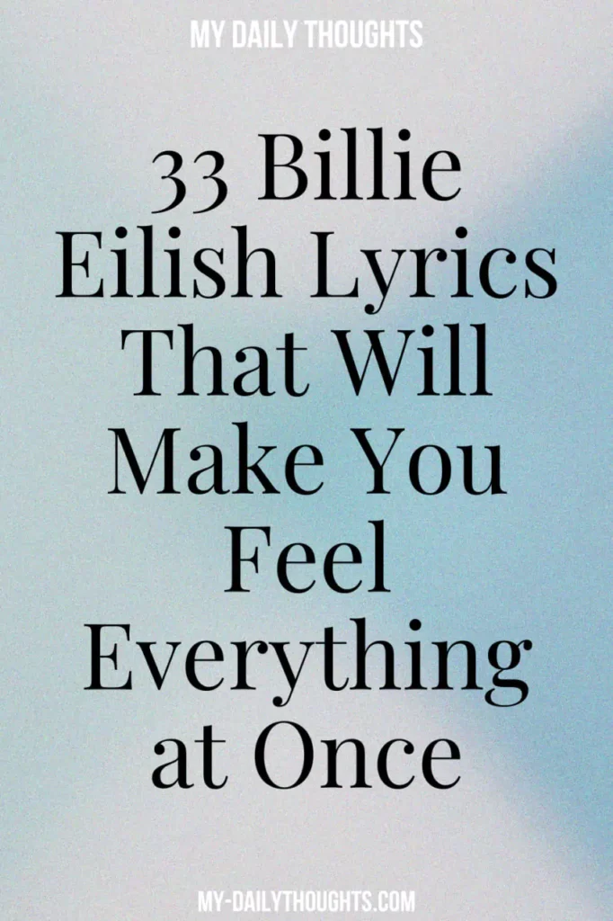 33 Billie Eilish Lyrics That Will Make You Feel Everything at Once