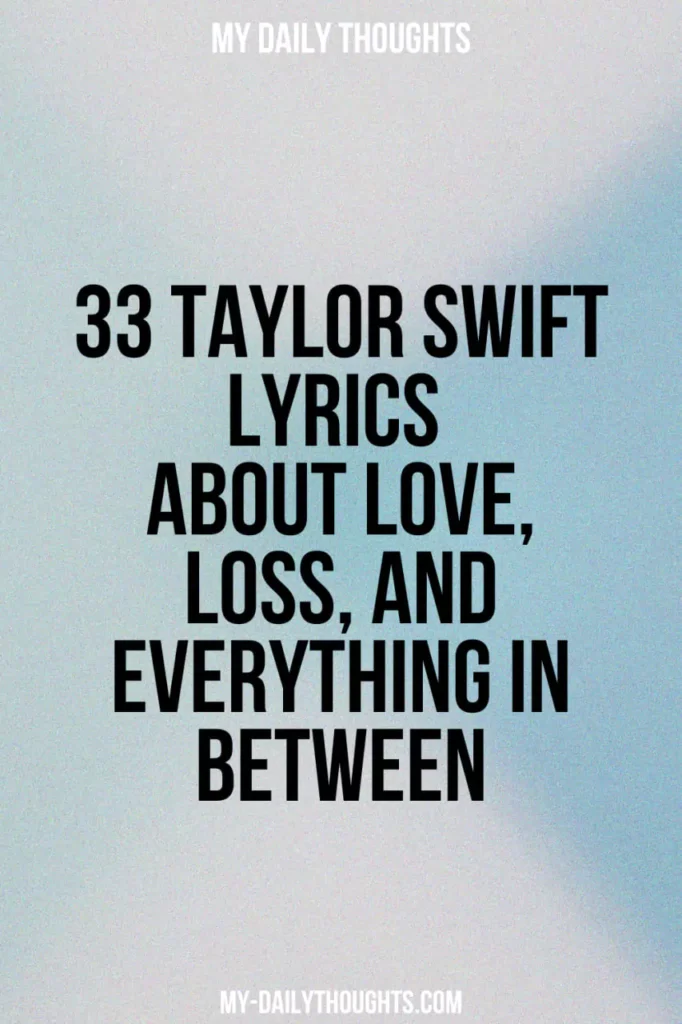 33 Taylor Swift Lyrics About Love, Loss, and Everything in Between
