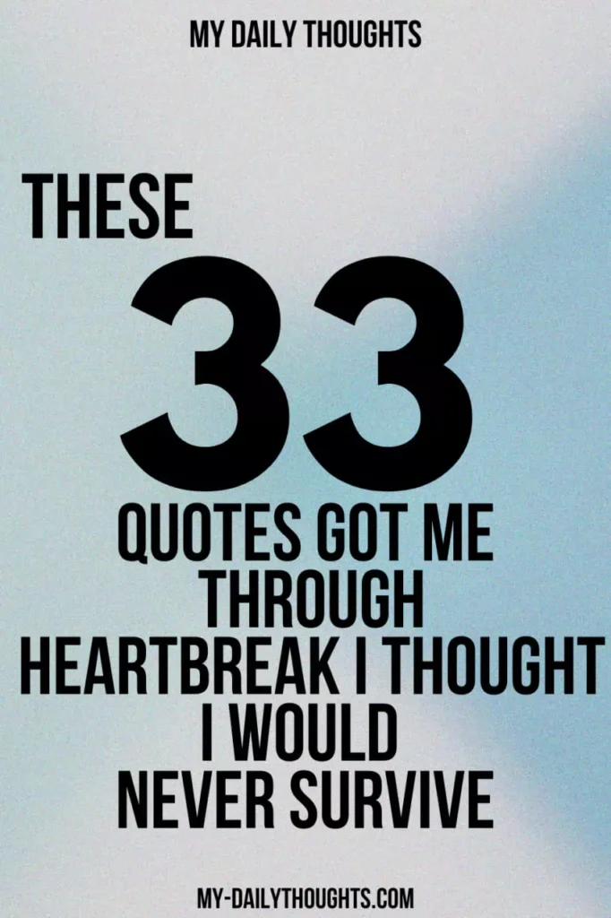 These 33 Quotes Got Me Through Heartbreak I Thought I Would Never Survive