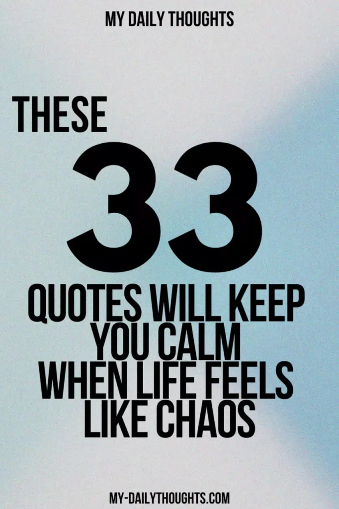 These 33 Quotes Will Keep You Calm When Life Feels Like Chaos