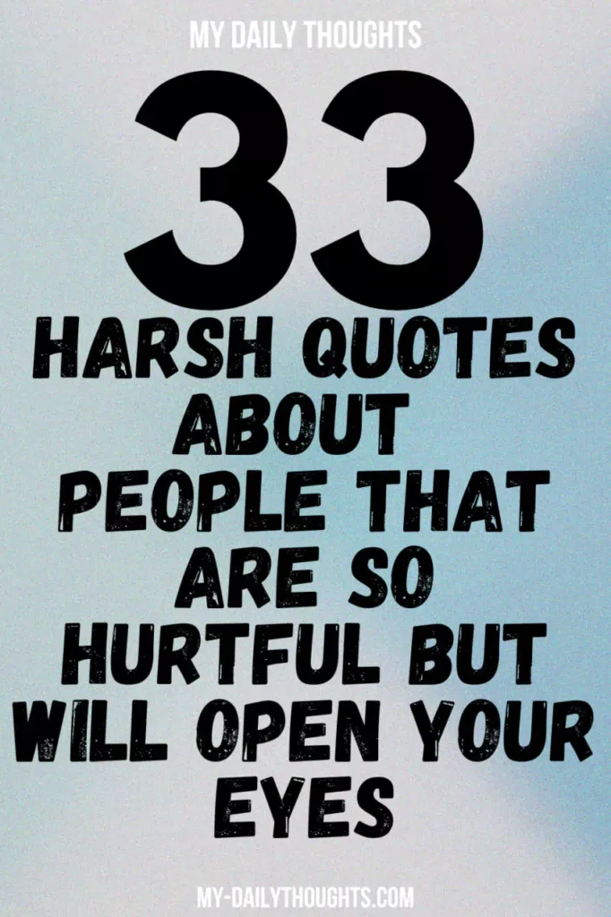 33 Harsh Quotes About People That Are So Hurtful But Will Open Your Eyes