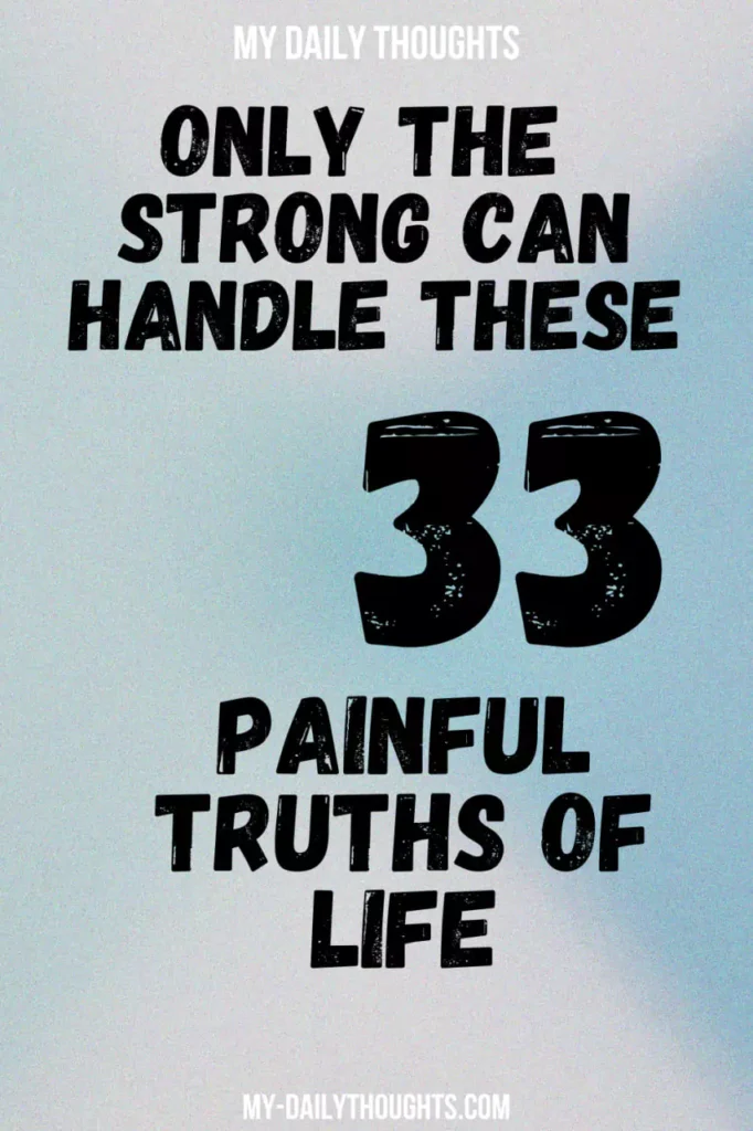 Only The Strong Can Handle These 33 Painful Truths of Life