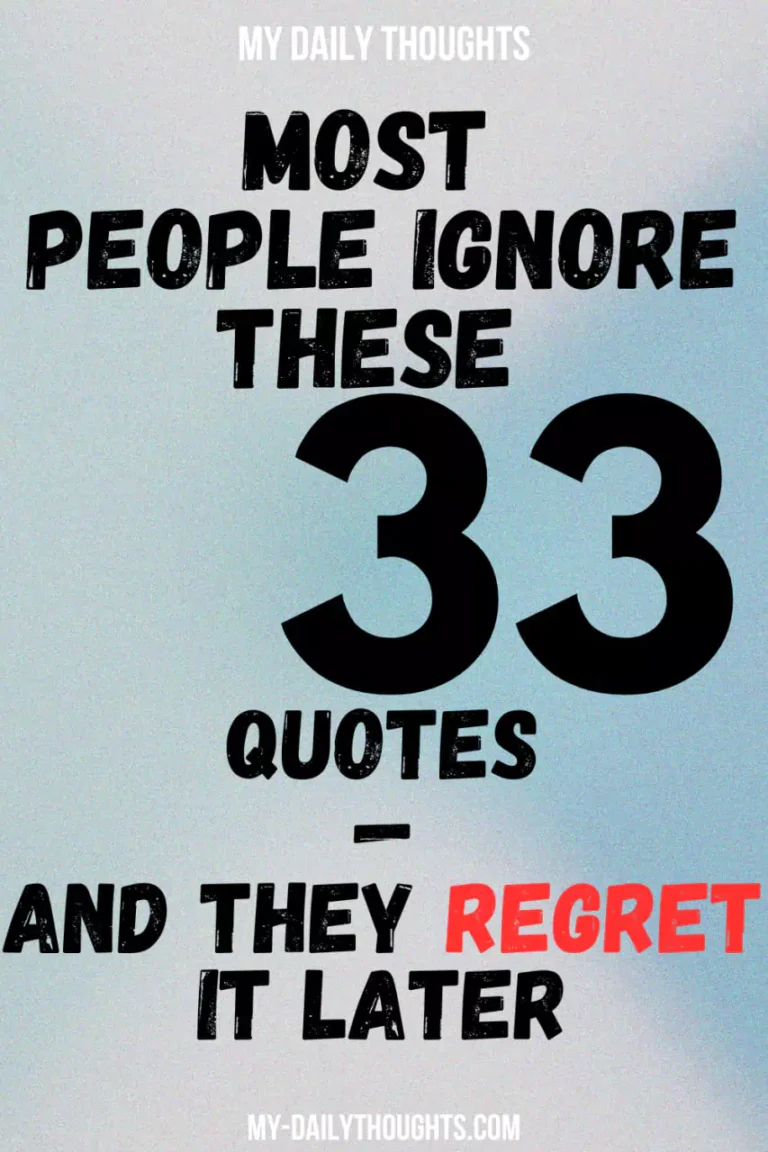 Most People Ignore These 33 Quotes—And They Regret It Later