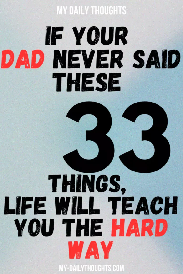 If Your Dad Never Said These 33 Things, Life Will Teach You the Hard Way