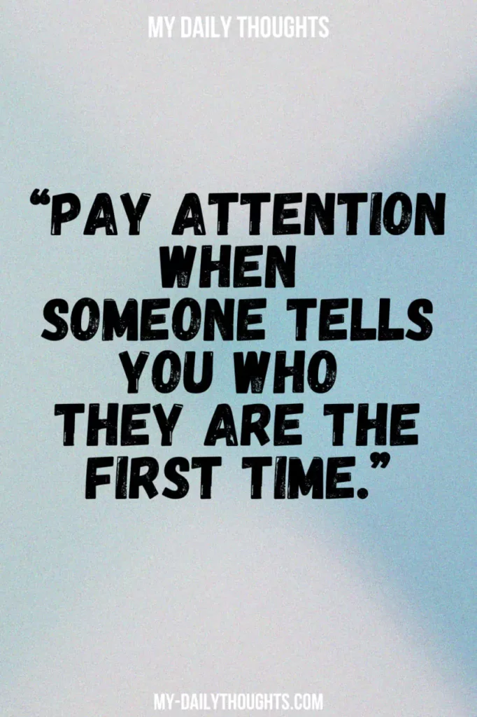 “Pay attention when someone tells you who they are the first time.”